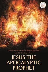 Jesus The Apocalyptic Prophet Av Professor Cecilia (Uppsala University Sweden) Wassen, Prof Tobias (University Of Gothenburg Sweden) Hagerland