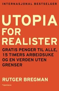 Utopia For Realister Av Rutger Bregman Utopia For Realister Av Rutger Bregman