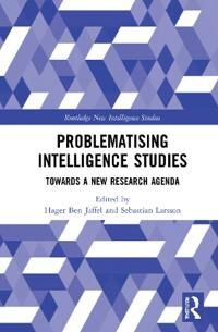 Ben Jaffel Hager Problematising Intelligence Studies