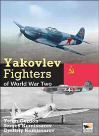 Yakolev Aircraft Of World War Two Av Gordon Yefim, Sergey Komissarov