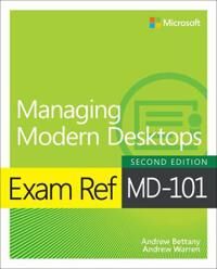 Exam Ref Md-101 Managing Modern Desktops Av Andrew Bettany, Andrew Warren