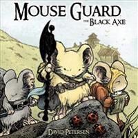 Petersen David Mouse Guard Volume 3: The Black Axe Petersen David Mouse Guard Volume 3: The Black Axe