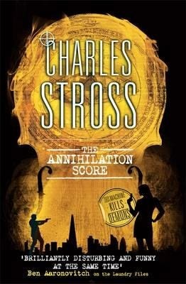 The Annihilation Score A Laundry Files novel The Annihilation Score A Laundry Files novel