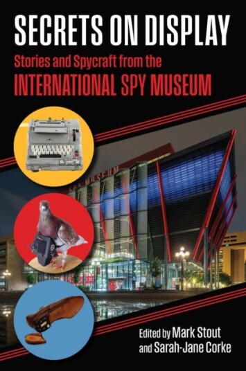 Secrets on Display Stories and Spycraft from the International Spy Museum