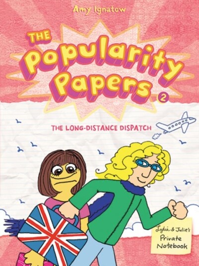 The LongDistance Dispatch Between Lydia Goldblatt and Julie GrahamChang (The Popularity Papers #2)