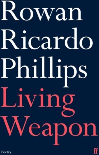 Living Weapon Av Rowan Ricardo Phillips Living Weapon Av Rowan Ricardo Phillips