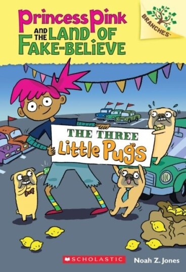 The Three Little Pugs: A Branches Book (Princess Pink and the Land of Fake-Believe #3) The Three Little Pugs: A Branches Book (Princess Pink and the Land of Fake-Believe #3)