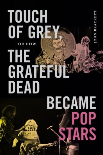 Touch of Grey or How the Grateful Dead Became Pop Stars