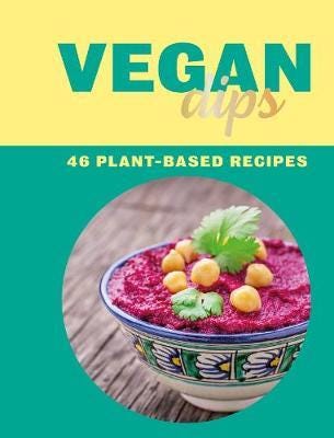 Vegan Dips 46 PlantBased Recipes