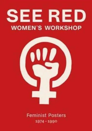 See Red Women'S Workshop - Feminist Posters 1974-1990 Av See Red Members, Sheila Rowbotham