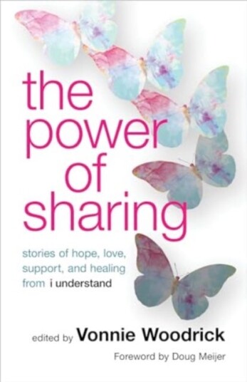 The Power of Sharing  Stories of Hope, Love, Support, and Healing from I Understand