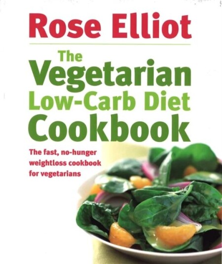 The Vegetarian Low-Carb Diet Cookbook Av Rose Elliot