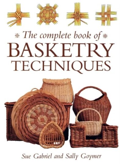 Complete Book Of Basketry Techniques Av Sally Goymer, Sue Wright