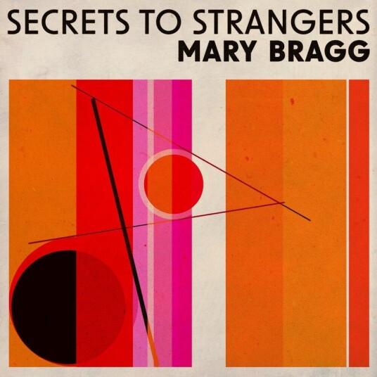 Mary Bragg Secrets To Strangers CD