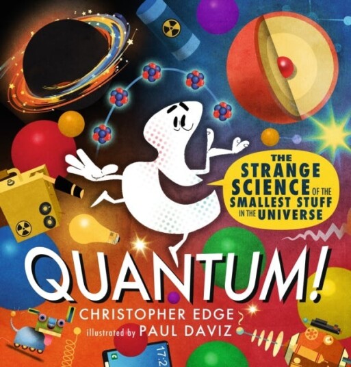 Quantum! The Strange Science of the Smallest Stuff in the Universe Quantum! The Strange Science of the Smallest Stuff in the Universe
