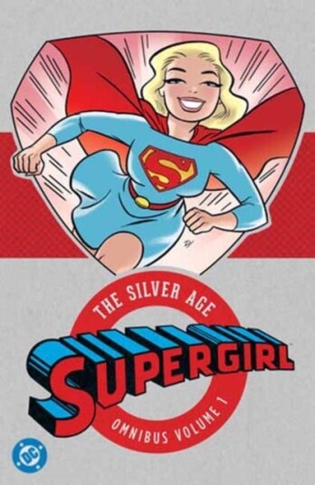 Supergirl: The Silver Age Omnibus Vol. 1 New Edition Supergirl: The Silver Age Omnibus Vol. 1 New Edition