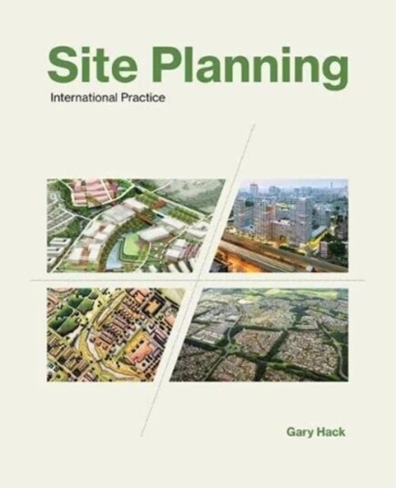 Site Planning Av Gary (Professor Emeritus Massachusetts Institute Of Technology) Hack