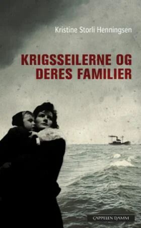 Krigsseilerne Og Deres Familier Av Kristine S. Henningsen