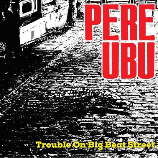 Pere Ubu Trouble On Big Beat Street LP/Vinyl Pere Ubu Trouble On Big Beat Street LP/Vinyl