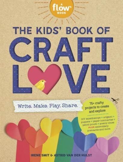 The Kids' Book of Craft Love Write. Make. Play. Share. The Kids' Book of Craft Love Write. Make. Play. Share.