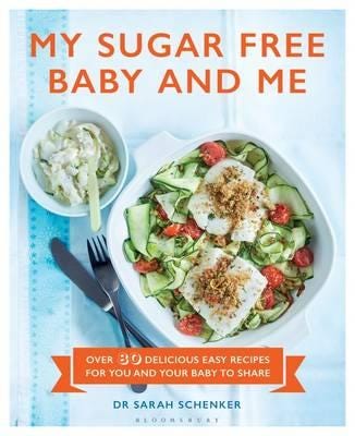 My Sugar Free Baby and Me Over 80 Delicious Easy Recipes for You and Your Baby to Share My Sugar Free Baby and Me Over 80 Delicious Easy Recipes for You and Your Baby to Share