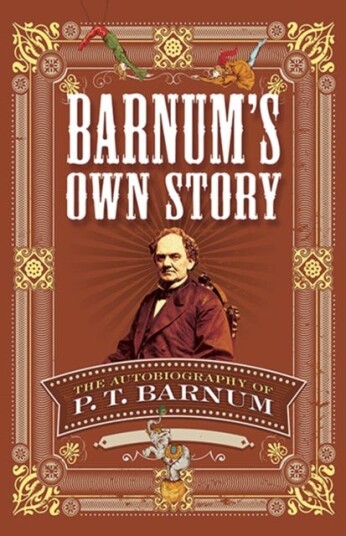 Barnum'S Own Story  The Autobiography of P. T. Barnum