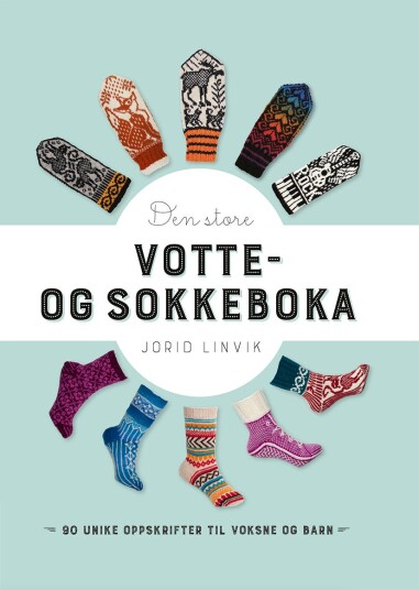Den store votte og sokkeboka  90 unike oppskrifter til voksne og barn