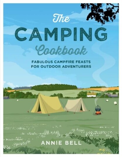 The Camping Cookbook Av Annie Bell The Camping Cookbook Av Annie Bell