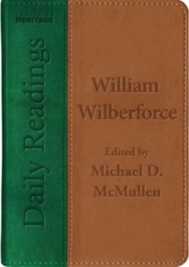 Daily Readings - William Wilberforce Av Michael D. Mcmullen, William Wilberforce