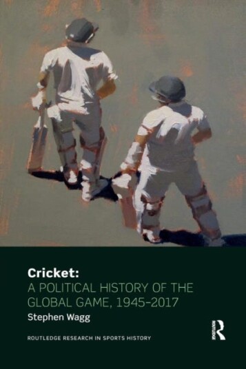 Cricket: A Political History Of The Global Game, 1945-2017 Av Stephen Wagg