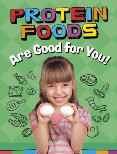 Protein Foods Are Good for You! Protein Foods Are Good for You!