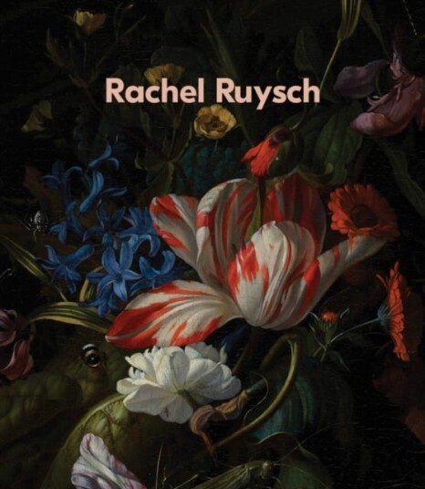 Rachel Ruysch: Nature into Art Rachel Ruysch: Nature into Art