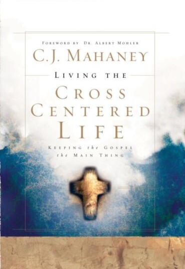 Living the Cross Centered Life Living the Cross Centered Life