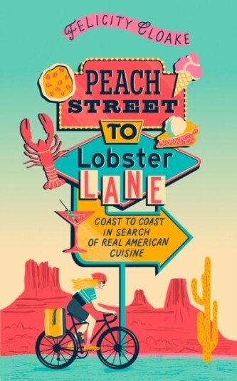 Peach Street to Lobster Lane Coast to Coast in Search of Real American Cuisine