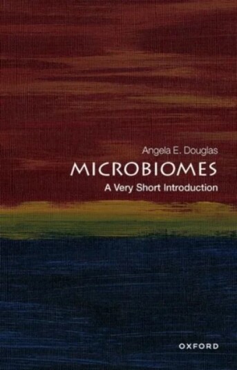 Microbiomes: A Very Short Introduction Av Angela E. (Emerita Daljit S. And Elaine Sarkaria Professor Of Insect Physiology And Toxicology Emerita Dalji