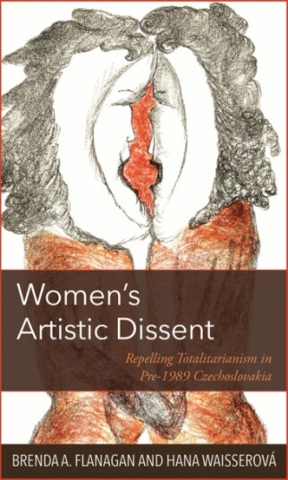 Women’s Artistic Dissent  Repelling Totalitarianism in Pre1989 Czechoslovakia