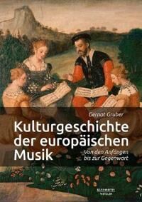 Gruber, Gernot Kulturgeschichte Der Europäischen Musik: Von Den Anfängen Bis Zur Gegenwart (3662616297)