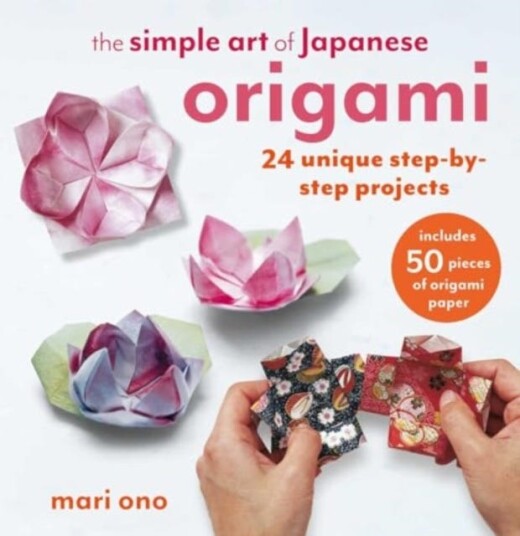 The Simple Art of Japanese Origami  24 Unique StepbyStep Projects, Including 50 Pieces of Origami Paper