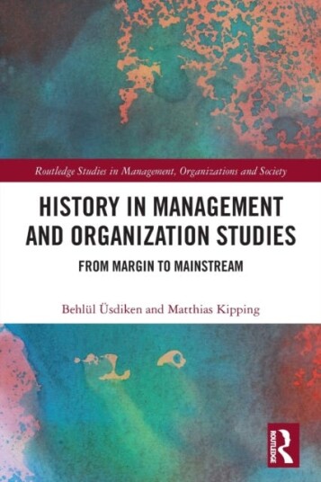 History In Management And Organization Studies Av Behlul Usdiken, Matthias Kipping History In Management And Organization Studies Av Behlul Usdiken, Matthias Kipping