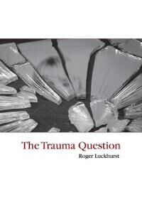 The Trauma Question Av Roger Luckhurst