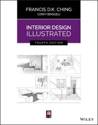 Interior Design Illustrated Av Francis D. K. (University Of Washington Seattle Wa) Ching, Corky (Corky Binggeli Interior Design Boston Ma) Binggeli