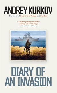 Diary Of An Invasion Av Andrey Kurkov