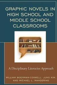 Boerman-Cornell William Graphic Novels in High School and Middle School Classrooms