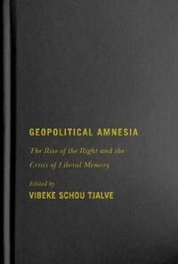 Tjalve Vibeke Schou Geopolitical Amnesia