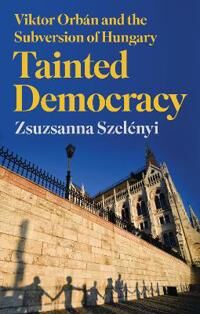 Tainted Democracy Av Zsuzsanna Szelenyi