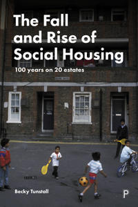 Tunstall Becky The Fall and Rise of Social Housing