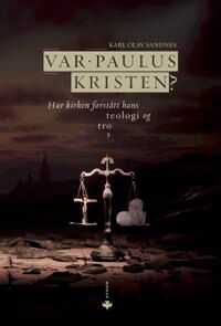 Var Paulus Kristen? Av Karl Olav Sandnes