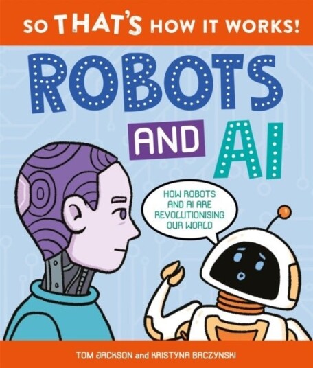 So That's How It Works! Robots and AI So That's How It Works! Robots and AI