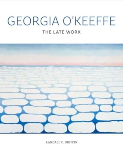 Georgia O'Keeffe  The Late Work