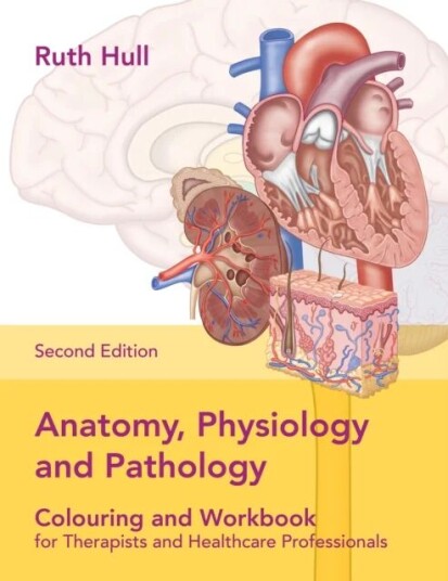 Anatomy, Physiology And Pathology Colouring And Workbook For Therapists And Healthcare Professionals Av Ruth Hull